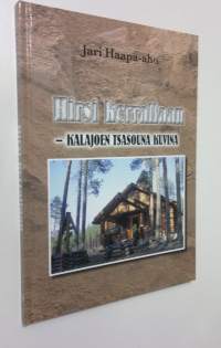 Hirsi kerrallaan : Kalajoen tsasouna kuvina (UUSI)