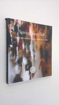 Service above self : palvelumieli itsekkyyden edelle = Service above self : osjälviskt tjänande