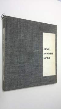 Nähdä, ymmärtää, kiintyä : tie taiteen valtakuntaan