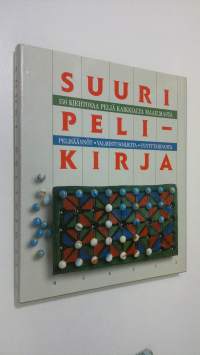 Suuri pelikirja : 150 kiehtovaa peliä kaikkialta maailmasta : pelisäännöt, valmistusohjeita, syntytarinoita