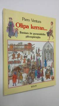 Olipa kerran : ihmisen tie pyramideilta pilvenpiirtäjiin