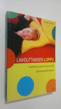 Laihduttamisen loppu : yhdeksän askelta pysyvään painonpudotukseen