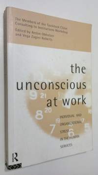 The unconscious at work : invidual and organizational stress in the human services