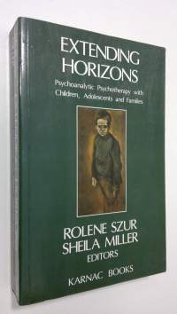 Extending Horizons : psychoanalytic psychotherapy with children, adolescents, and families