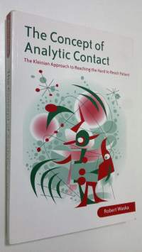 The Concept of Analytic Contact : the kleinian approach to reaching the hard to reach patient