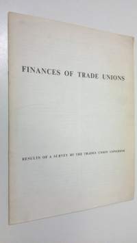Finances of Trade Unions : results of a survey by the Trades Union Congress