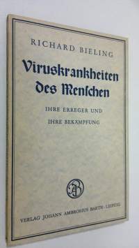 Viruskrankheiten des Menschen : ihre erreger und ihre bekämpfung