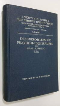 Das mikroskopische praktikum des Brauers : anleitung zum eingehenderen studium der Brauereirohstoffe und gärungsorganismen - II. Teil : Gärungsorganismen