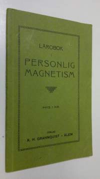 Lärobok i personlig magnetism : själfbehärskning och karaktärsbildning