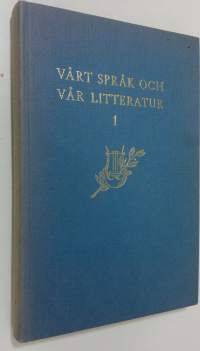 Vårt språk och vår litteratur 1 - Litteraturläsning : jämte litteraturhistorisk orientering för I4, II4 och I3