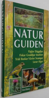 Naturguiden : fåglar, däggdjur, fiskar, groddjur, insekter, träd, buskar, växter, svampar, lavar, alger