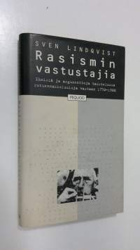 Rasismin vastustajia : ihmisiä ja argumentteja taistelussa rotuennakkoluuloja vastaan 1750-1900