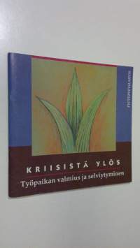 Kriisistä ylös : työpaikan valmius ja selviytyminen