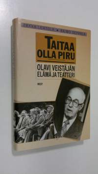 Taitaa olla piru : Olavi Veistäjän elämä ja teatteri