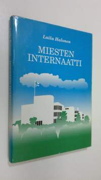 Miesten internaatti : valtion sisäoppilaitos Niinisalossa v. 1945-1947 ja internaatin miehet : matrikkeli