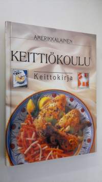 Amerikkalainen keittiökoulu : keittokirja