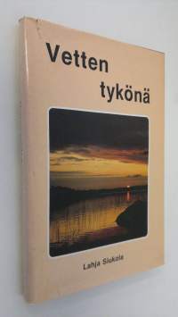 Vetten tykönä : runoja