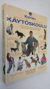 Koirien käytöskoulu : saavuta koirasi luottamus ja tottelevaisuus ymmärtämällä sen ajattelua ja käytöstä