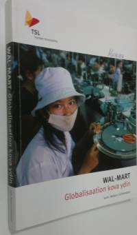 Wal-Mart : globalisaation kova ydin