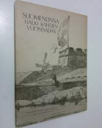 Suomenlinna halki kahden vuosisadan : Suomenlinnan historiaa sanoin ja kuvin