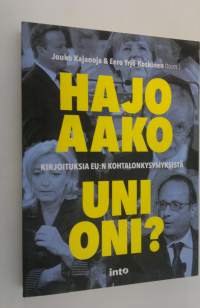 Hajoaako unioni : kirjoituksia EU:n kohtalonkysymyksistä