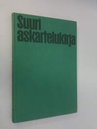 Suuri askartelukirja 3 : 214 valokuvaa ja piirrosta : 2 moniväriliitettä