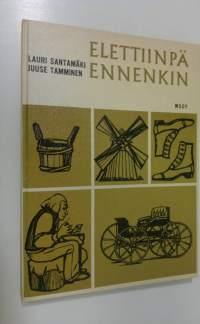 Elettiinpä ennenkin : Kansakoulun historian esivalmistuskurssi