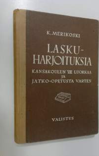 Laskuharjoituksia kansakoulun VII luokkaa ja jatko-opetusta varten