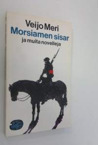 Morsiamen sisar ja muita novelleja : valikoima teoksesta Veijo Meren novellit et al