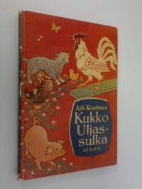 Kukko Uljassulka : kertomus kukosta, sen tuttavista ja sukulaisista