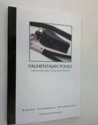 Valmentajan polku : valmentamalla huippusuorituksiin