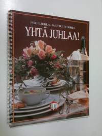 Yhtä juhlaa! : Perhejuhla- ja etikettikirja