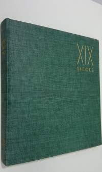 Les grands siecles de la penture - le dix-neuvieme : siecle formes et couleurs nouvelles de Goya a Gauguin