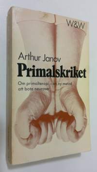 Primalskriket : om primalterapi - en ny metod att bota neuroser