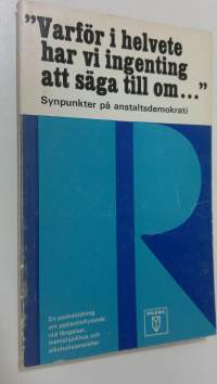 Varför i helvete har vi ingenting att säga till om... : synpunkter på anstaltsdemokrati