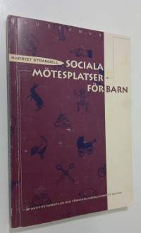 Sociala mötesplatser för barn : aktivitetsprofiler och förhandlingskulturer på daghem