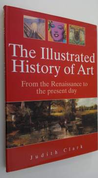 The Illustrated History of Art : from the renaissance to the present day