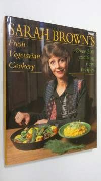 Sarah Brown&#039;s Fresh Vegetarian Cookery