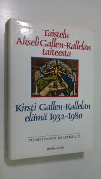 Taistelu Akseli Gallen-Kallelan taiteesta : Kirsti Gallen-Kallelan elämä 1932-1980