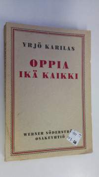 Oppia ikä kaikki : innokkaiden opiskelijain ja viisaiden opettajien elämänkokemuksia