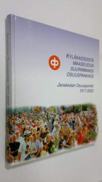 Kyläkassoista maaseudun suurimmaksi osuuspankiksi : Janakkalan osuuspankki 1917-2002