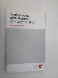 Ihmisoikeusperustainen kehitysyhteistyö : seminaarijulkaisu