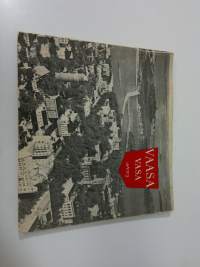 Vaasa : Meren ja puistojen kaupunki = Vasa : Havets och parkernars stad = The verdant city by the sea = Die grune stadt am meer