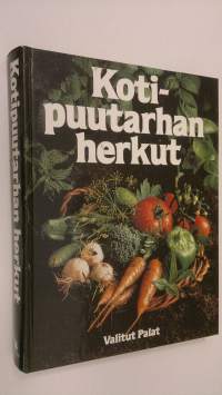 Kotipuutarhan herkut : puutarhasta pöytään