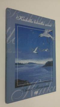 Kaikilla lokeilla siivet : runokokoelma