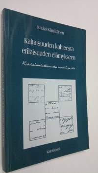 Kaltaisuuden kahleesta erilaisuuden elämykseen : käsialatutkimusta runoilijoista (signeerattu)