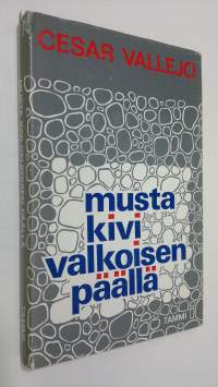 Musta kivi valkoisen päällä : Cesar Vallejon runoutta ja proosaa