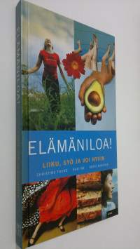 Elämäniloa! : liiku, syö ja voi hyvin