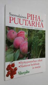 Suomalainen piha ja puutarha : hyötypuutarhan niksit, maittavat hedelmät ja marjat