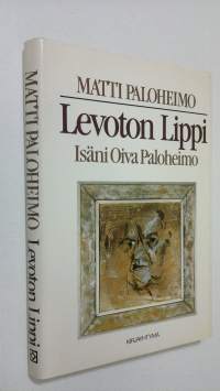 Levoton Lippi : isäni Oiva Paloheimo